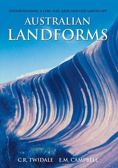 Australian Landforms: Understanding a Low, Flat, Arid and Old Landscape