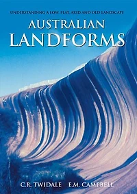 Australian Landforms: Understanding a Low, Flat, Arid and Old Landscape