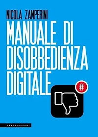 Manuale di disobbedienza digitale
