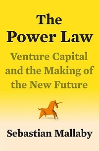 The Power Law: Venture Capital And Making Of New Future
