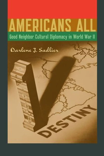 Americans All: Good Neighbor Cultural Diplomacy World War II
