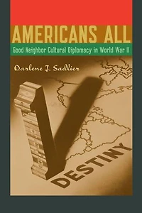 Americans All: Good Neighbor Cultural Diplomacy World War II