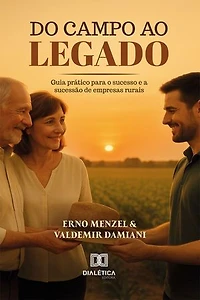 Do Campo ao Legado: Guia Prático para o Sucesso e a Sucessão nas Empresas Rurais