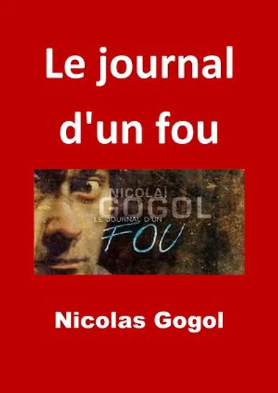 Le journal d'un fou: (Edition Intégrale - Version Entièrement Illustrée)