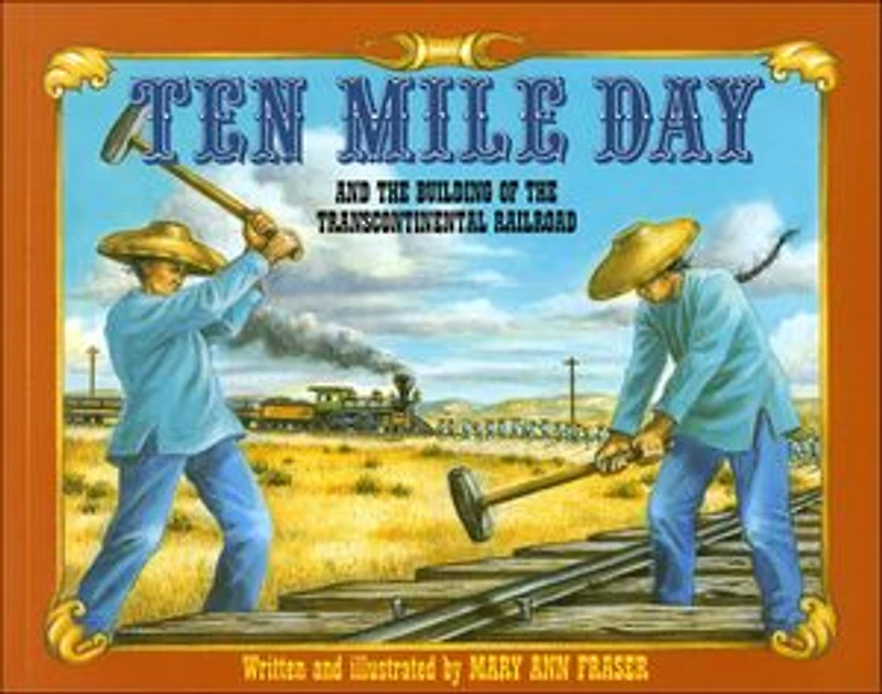 Ten Mile Day: And the Building of Transcontinental Railroad