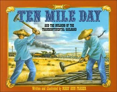 Ten Mile Day: And the Building of Transcontinental Railroad