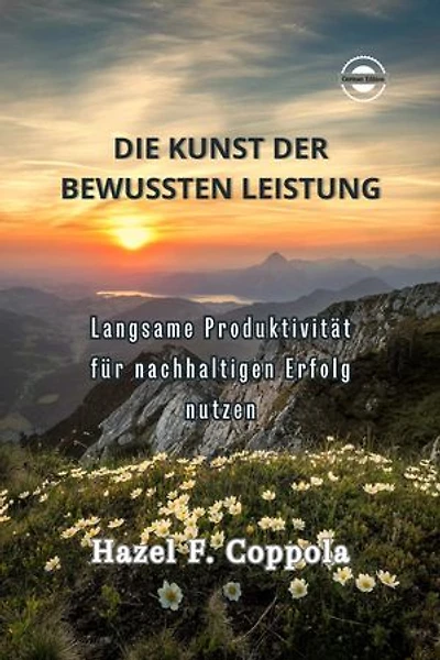 Die Kunst der bewussten Leistung: Langsame Produktivität für nachhaltigen Erfolg nutzen