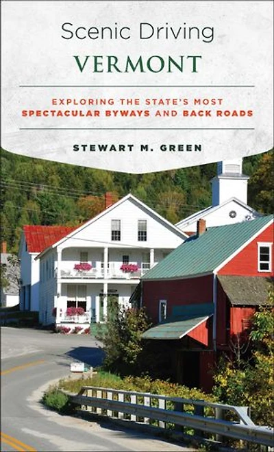 Scenic Driving Vermont: Exploring the State's Most Spectacular Byways and Back Roads