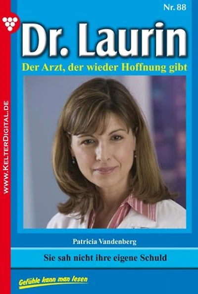 Sie sah nicht ihre eigene Schuld: Dr. Laurin 88 – Arztroman