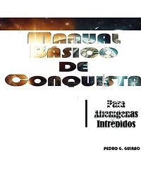 MANUAL BASICO DE CONQUISTA: Para Alienígenas Intrépidos