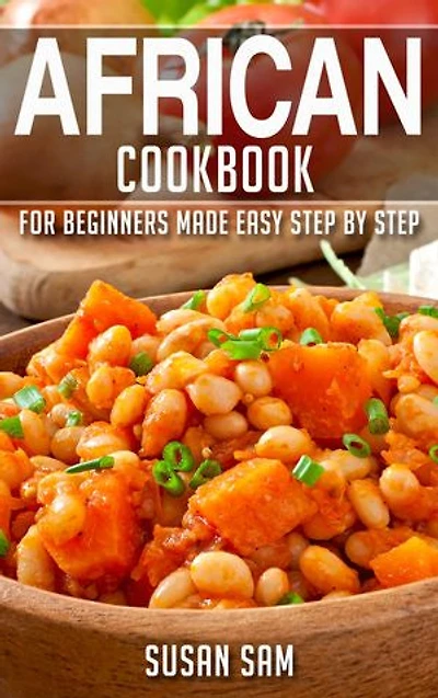 African Cookbook: Book3, for beginners made easy step by step