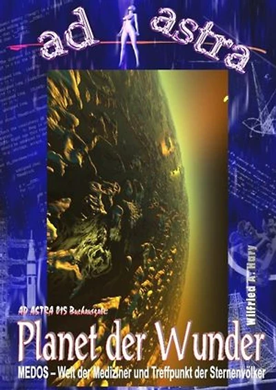 AD ASTRA Buchausgabe 015: Planet der Wunder: „MEDOS – Welt der Mediziner und Treffpunkt der Sternenvölker!“