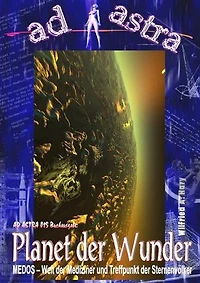 AD ASTRA Buchausgabe 015: Planet der Wunder: „MEDOS – Welt der Mediziner und Treffpunkt der Sternenvölker!“