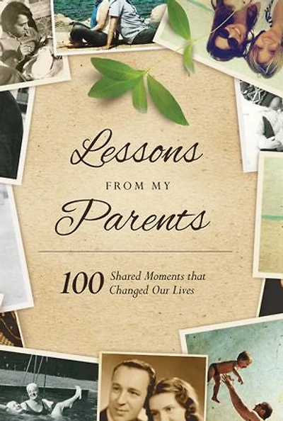 Lessons From My Parents: 100 Shared Moments That Changed Our Lives