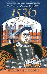 1536: The Year That Changed Henry Viii