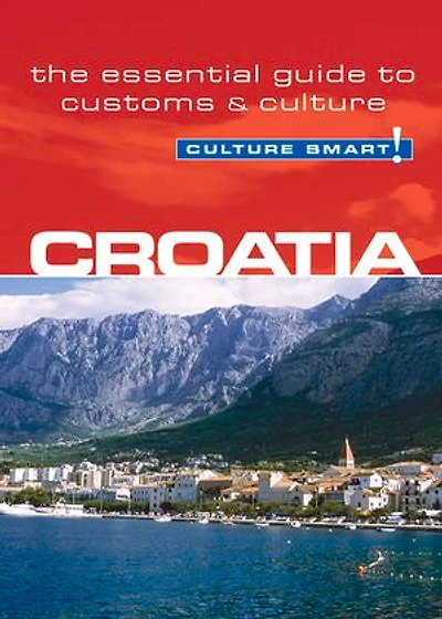 Croatia - Culture Smart!: The Essential Guide To Customs &