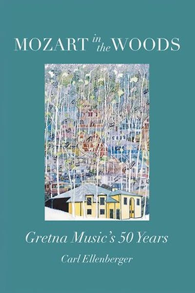 Mozart in the Woods: Gretna Music's 50 Years