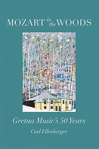 Mozart in the Woods: Gretna Music's 50 Years