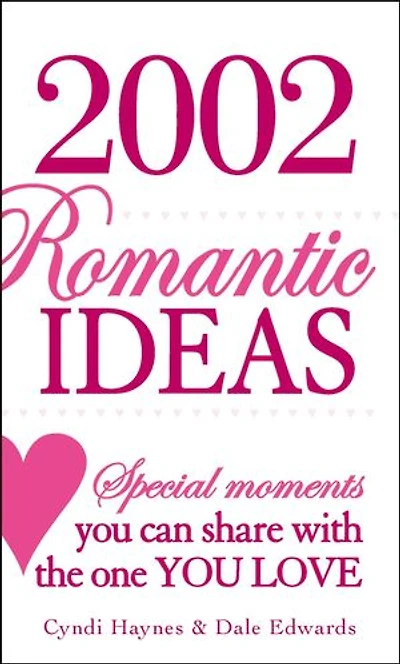 2002 Romantic Ideas: Special Moments You Can Share with the One Love