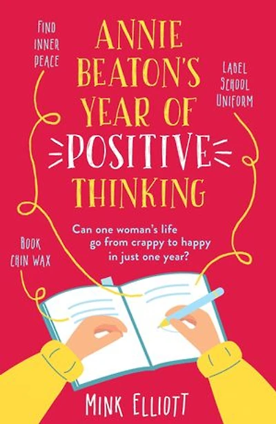 Annie Beaton's Year of Positive Thinking: A brilliantly funny, relatable, feelgood read - guaranteed to have you laughing out loud!
