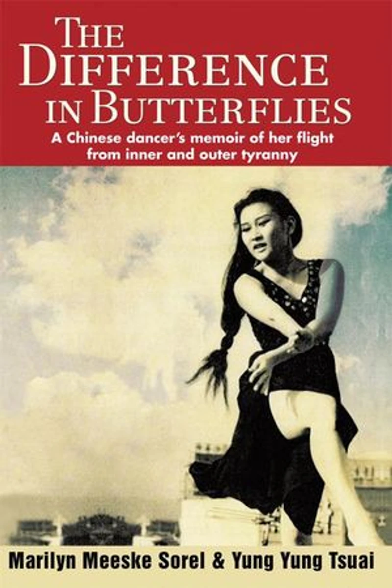 The Difference Butterflies: A Chinese dancer's memoir of her flight from inner and outer tyranny