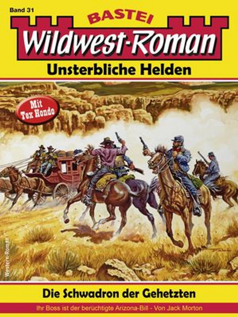 Wildwest-Roman – Unsterbliche Helden 31: Die Schwadron der Gehetzten