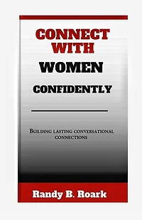 Connecting with women confidently: Building lasting conversational connections