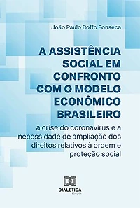 A Assistência Social em Confronto com o Modelo Econômico Brasileiro: a crise do coronavírus e a necessidade de ampliação dos direitos relativos à ordem e proteção social