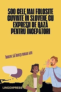 500 Cele Mai Folosite Cuvinte în Slovene Cu Expresii de Bază pentru Începători