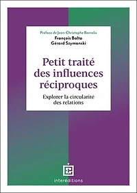 Petit traité des influences réciproques - 2e éd: Explorer la circularité des relations