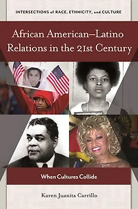 African American-Latino Relations the 21st Century: When Cultures Collide