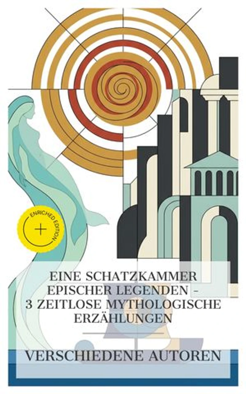 Eine Schatzkammer epischer Legenden – 3 zeitlose mythologische Erzählungen: Bereicherte Ausgabe. Die Argonauten, Odyssee, Melusine