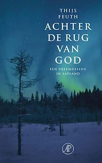 Achter de rug van God: een vreemdeling in Lapland