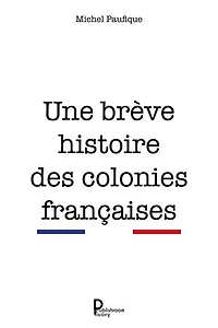 Une brève histoire des colonies françaises: Étude historique