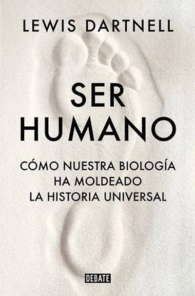 Ser humano: Cómo nuestra biología ha moldeado la historia universal