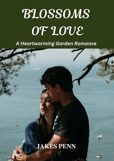 BLOSSOMS OF LOVE: A Heartwarming Garden Romance