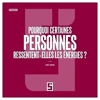 Pourquoi certaines personnes ressentent elles les énergies ?
