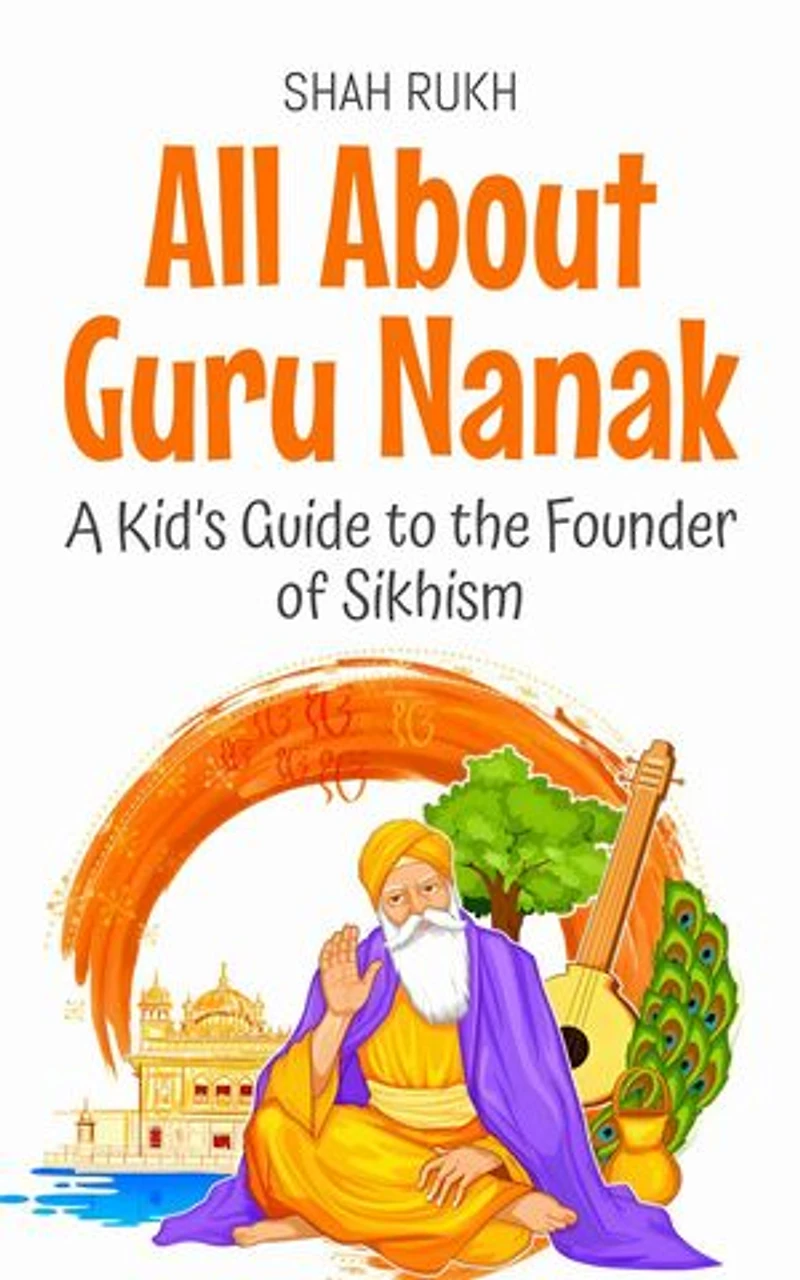 All About Guru Nanak: A Kid’s Guide to the Founder of Sikhism: Knowledge Books For Kids, #65