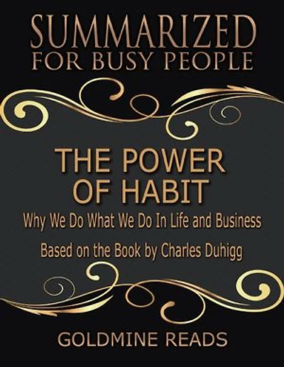 The Power of Habit - Summarized for Busy People: Why We Do What We Do In Life and Business: Based on the Book by Charles Duhigg