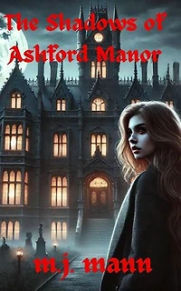 The Shadows of Ashford Manor: The Ashford Manor Chronicles, #1