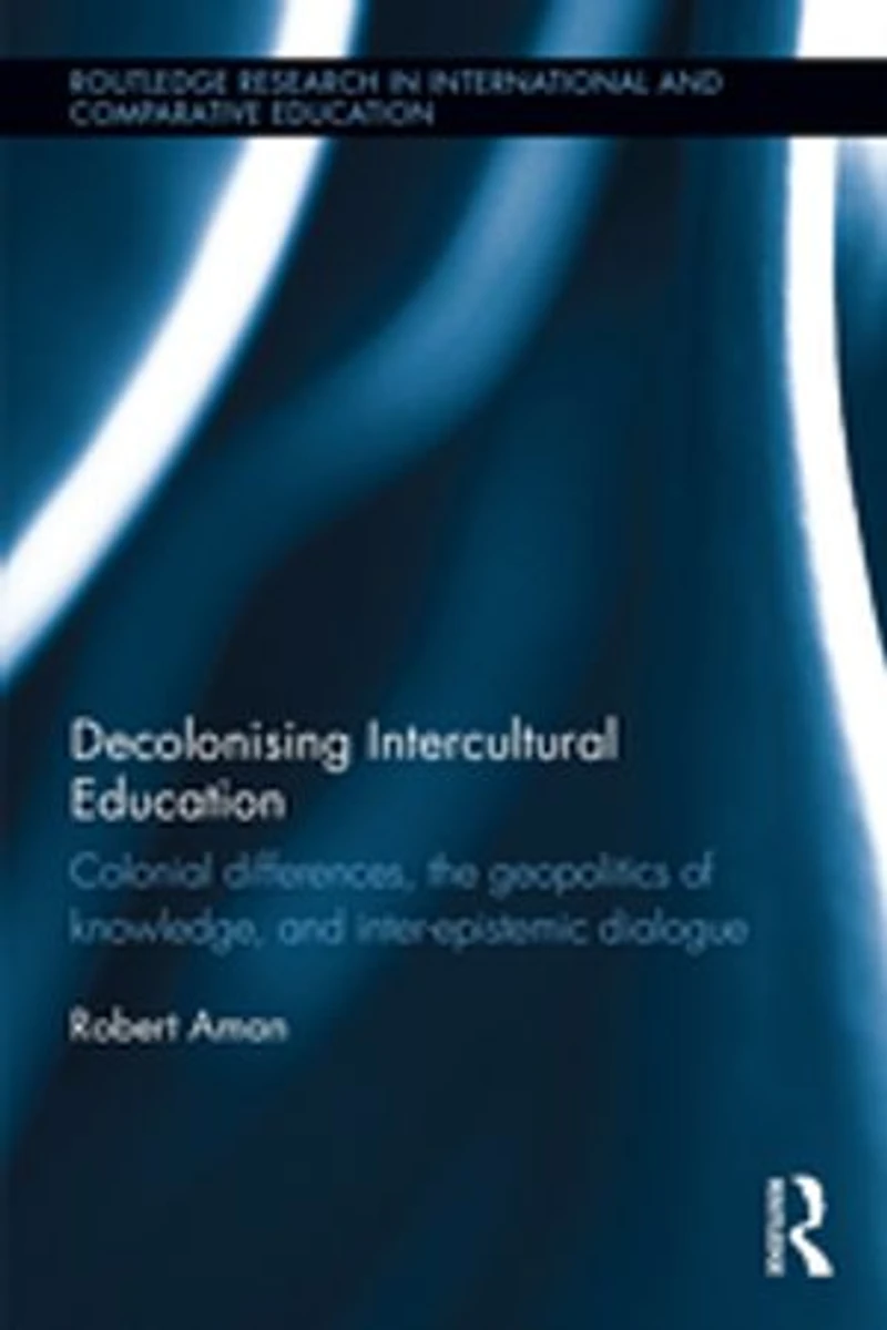 Decolonising Intercultural Education: Colonial Differences, The Geopolitics Of Knowledge, And Inter-epistemic Dialogue