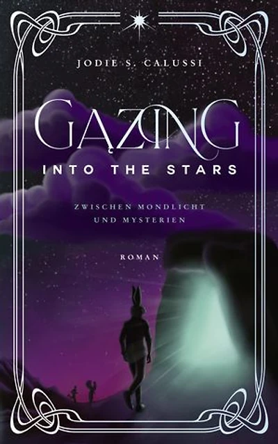 Gazing into the Stars: Zwischen Mondlicht und Mysterien von Jodie S. Calussi