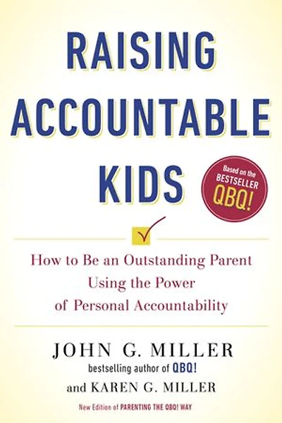 Raising Accountable Kids: How To Be An Outstanding Parent Using The Power Of Personal Accountability