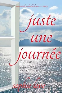 Juste une journée (Une véranda au bord de la mer — tome 5)