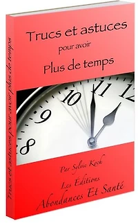 52 Trucs et Astuces pour avoir plus de temps: Comment gérer son temps