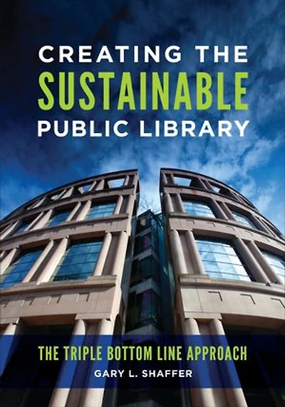 Creating The Sustainable Public Library: Triple Bottom Line Approach