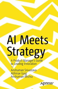 AI Meets Strategy: A Product Manager's Guide to Leading Innovation