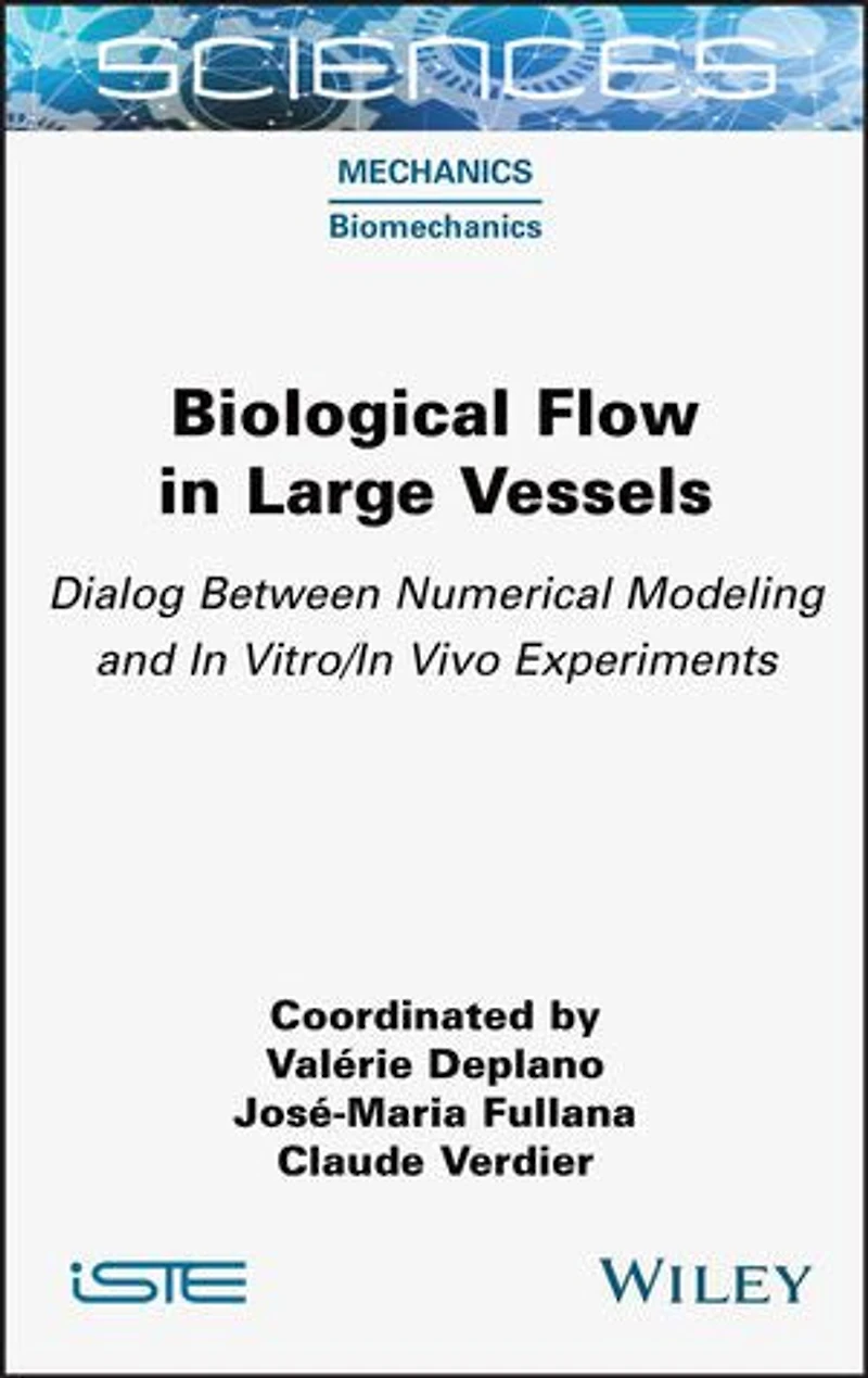 Biological Flow Large Vessels: Dialog between Numerical Modeling and Vitro/In Vivo Experiments