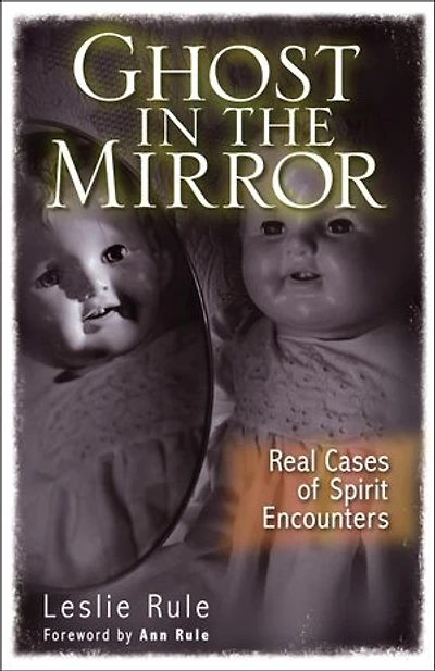 Ghost the Mirror: Real Cases of Spirit Encounters