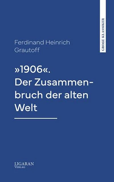 »1906«. Der Zusammenbruch der alten Welt